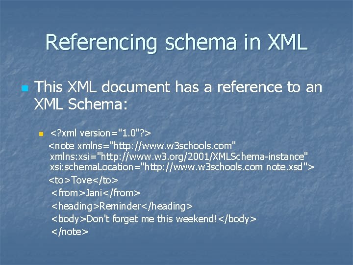 Referencing schema in XML n This XML document has a reference to an XML