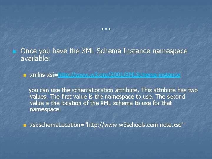 … n Once you have the XML Schema Instance namespace available: n xmlns: xsi=http: