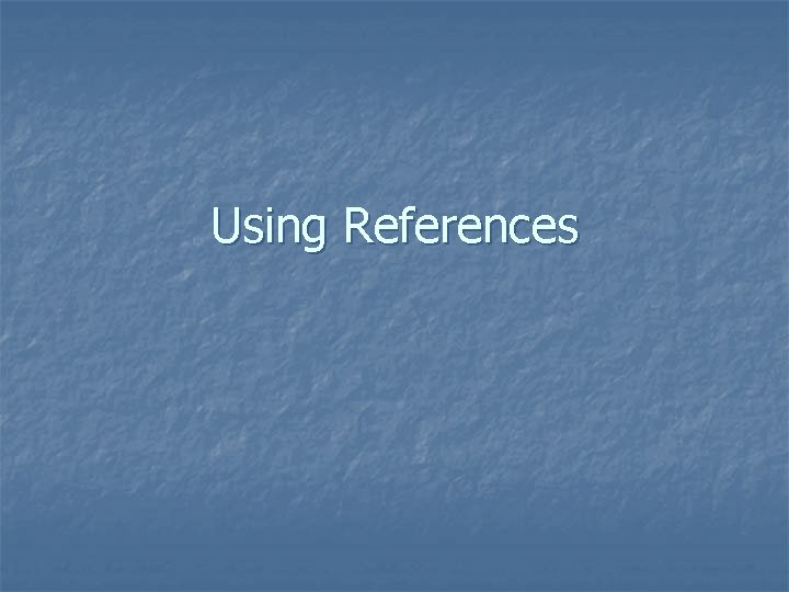 Using References 