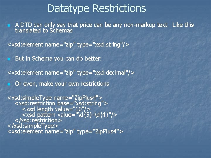 Datatype Restrictions n A DTD can only say that price can be any non-markup