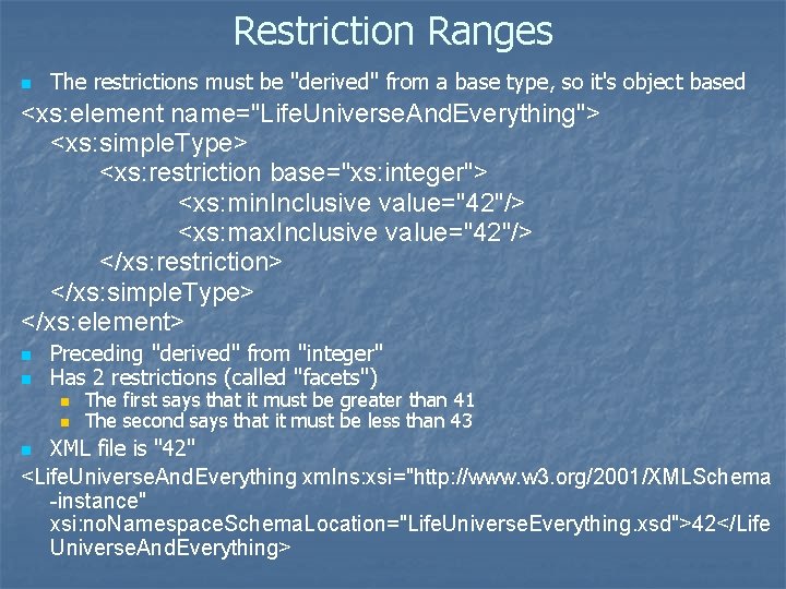 Restriction Ranges n The restrictions must be "derived" from a base type, so it's