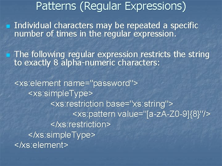 Patterns (Regular Expressions) n Individual characters may be repeated a specific number of times