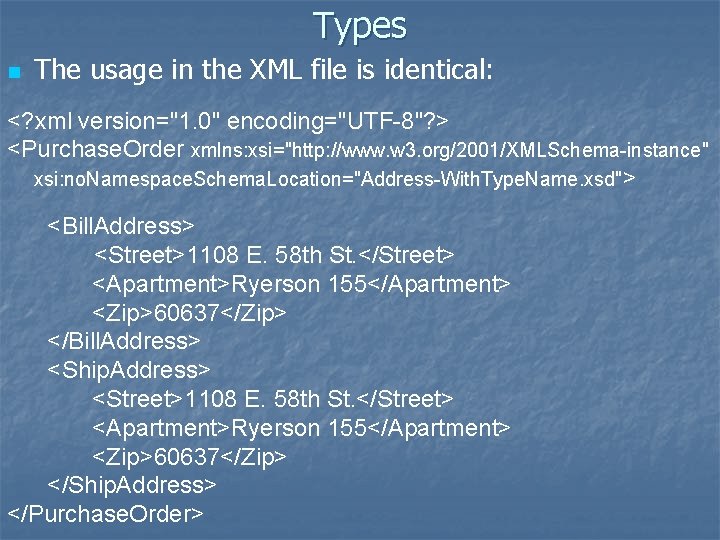 Types n The usage in the XML file is identical: <? xml version="1. 0"