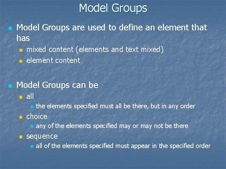 Model Groups n Model Groups are used to define an element that has n