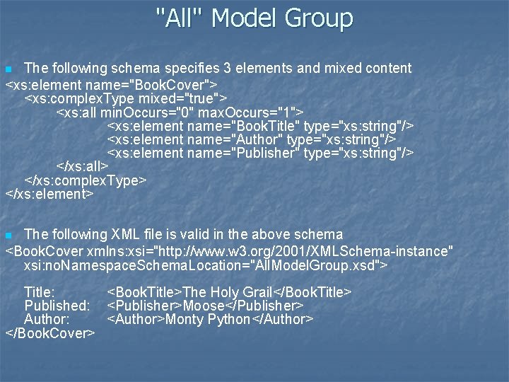 "All" Model Group The following schema specifies 3 elements and mixed content <xs: element