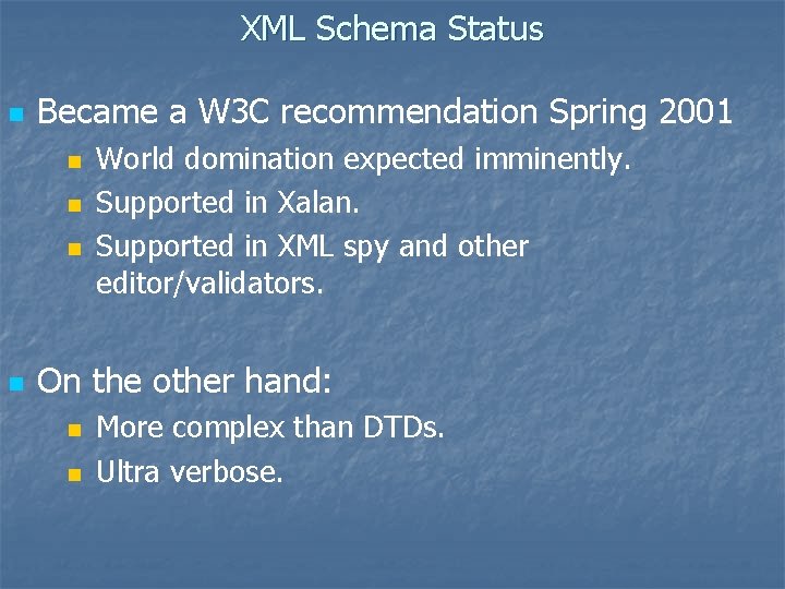 XML Schema Status n Became a W 3 C recommendation Spring 2001 n n