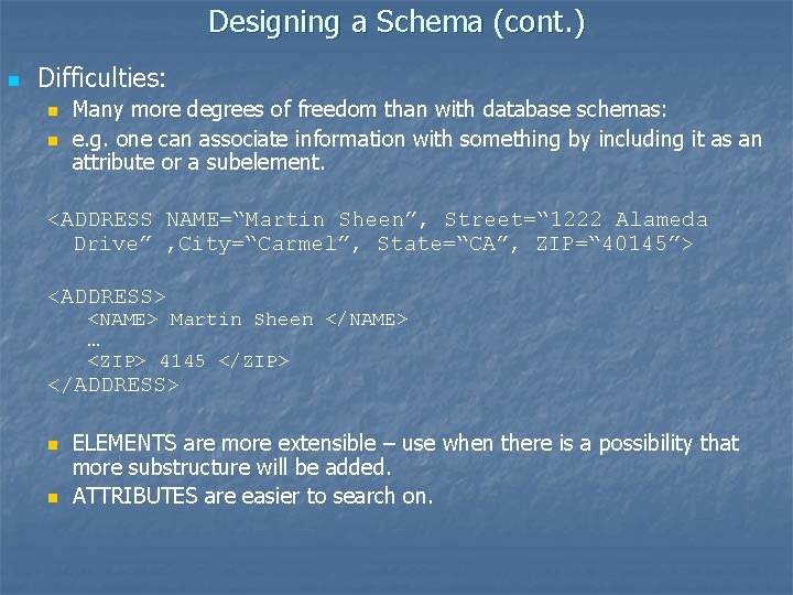 Designing a Schema (cont. ) n Difficulties: n n Many more degrees of freedom