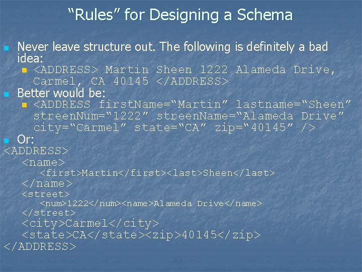 “Rules” for Designing a Schema Never leave structure out. The following is definitely a