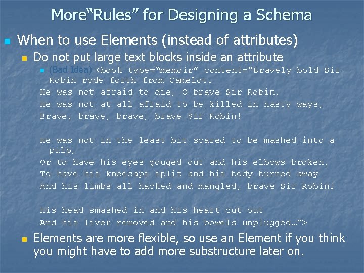 More“Rules” for Designing a Schema n When to use Elements (instead of attributes) n