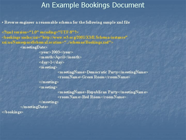 An Example Bookings Document • Reverse engineer a reasonable schema for the following sample
