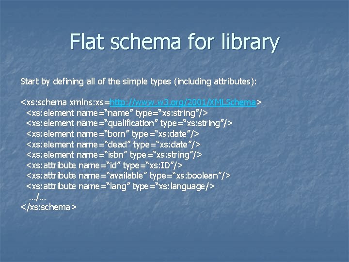 Flat schema for library Start by defining all of the simple types (including attributes):
