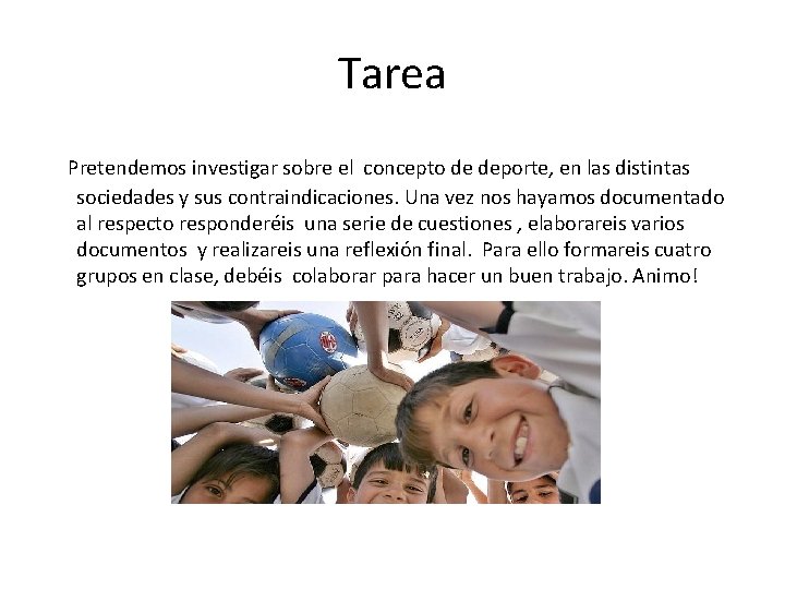 Tarea Pretendemos investigar sobre el concepto de deporte, en las distintas sociedades y sus