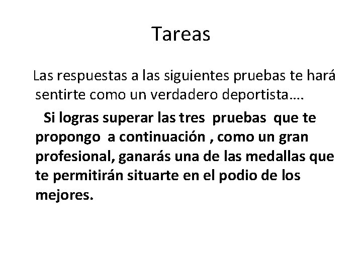 Tareas Las respuestas a las siguientes pruebas te hará sentirte como un verdadero deportista….