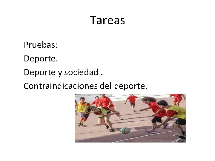 Tareas Pruebas: Deporte y sociedad. Contraindicaciones del deporte. 