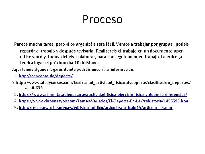 Proceso Parece mucha tarea, pero si os organizáis será fácil. Vamos a trabajar por