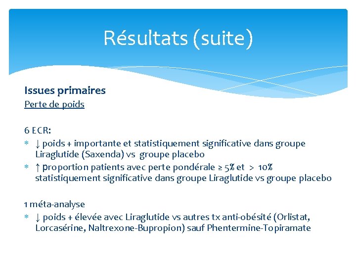 Résultats (suite) Issues primaires Perte de poids 6 ECR: ↓ poids + importante et Résultats (suite) Issues primaires Perte de poids 6 ECR: ↓ poids + importante et