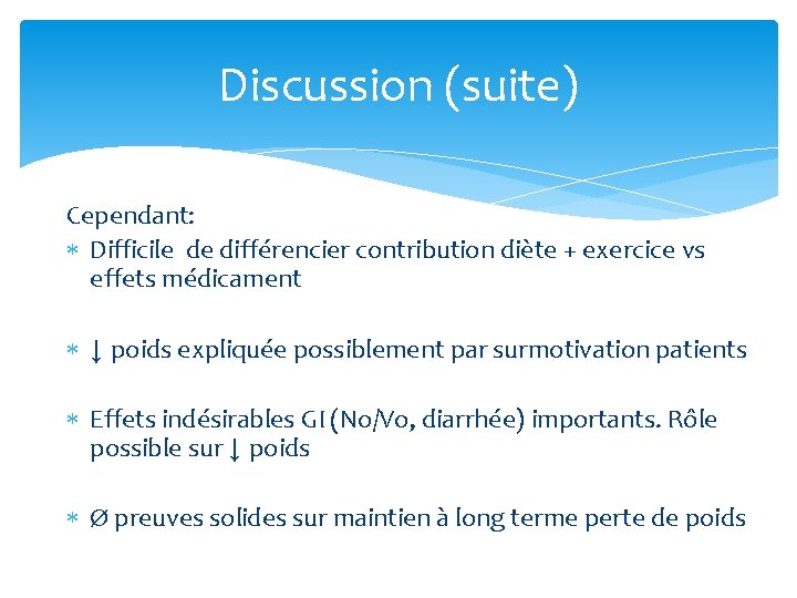 Discussion (suite) Cependant: Difficile de différencier contribution diète + exercice vs effets médicament ↓ Discussion (suite) Cependant: Difficile de différencier contribution diète + exercice vs effets médicament ↓