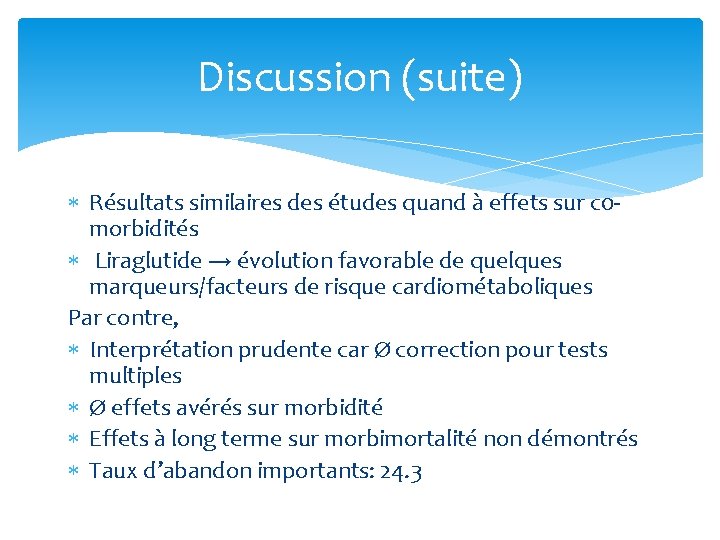 Discussion (suite) Résultats similaires des études quand à effets sur c 0‐ morbidités Liraglutide Discussion (suite) Résultats similaires des études quand à effets sur c 0‐ morbidités Liraglutide