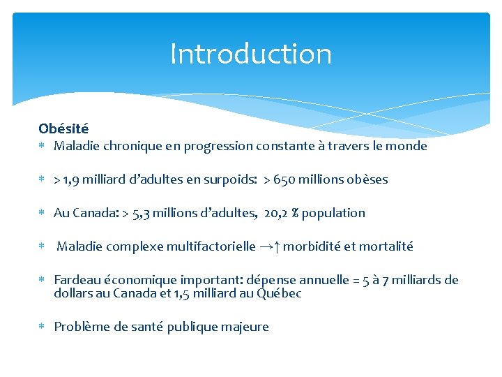 Introduction Obésité Maladie chronique en progression constante à travers le monde > 1, 9 Introduction Obésité Maladie chronique en progression constante à travers le monde > 1, 9