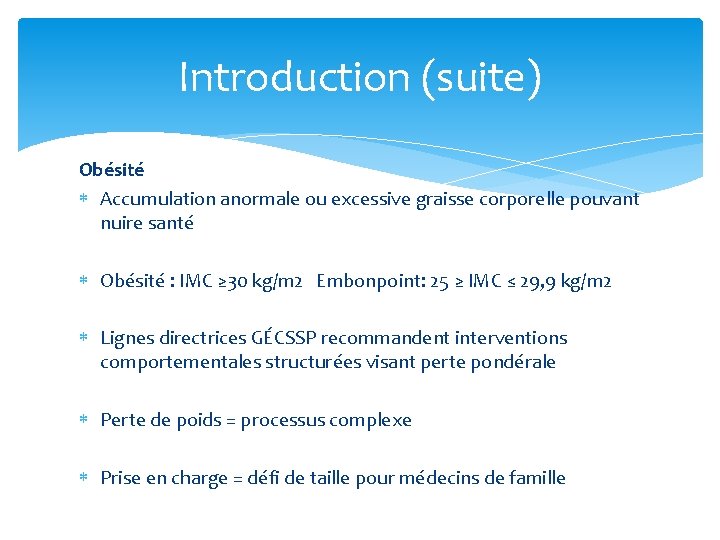 Introduction (suite) Obésité Accumulation anormale ou excessive graisse corporelle pouvant nuire santé Obésité : Introduction (suite) Obésité Accumulation anormale ou excessive graisse corporelle pouvant nuire santé Obésité :