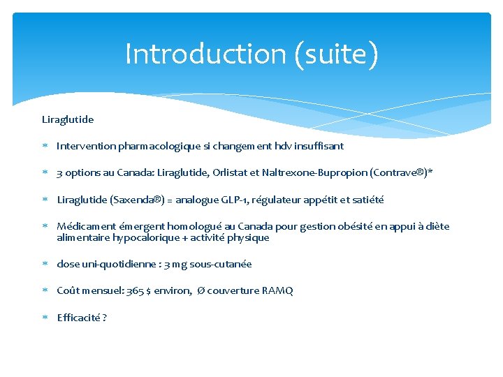 Introduction (suite) Liraglutide Intervention pharmacologique si changement hdv insuffisant 3 options au Canada: Liraglutide, Introduction (suite) Liraglutide Intervention pharmacologique si changement hdv insuffisant 3 options au Canada: Liraglutide,