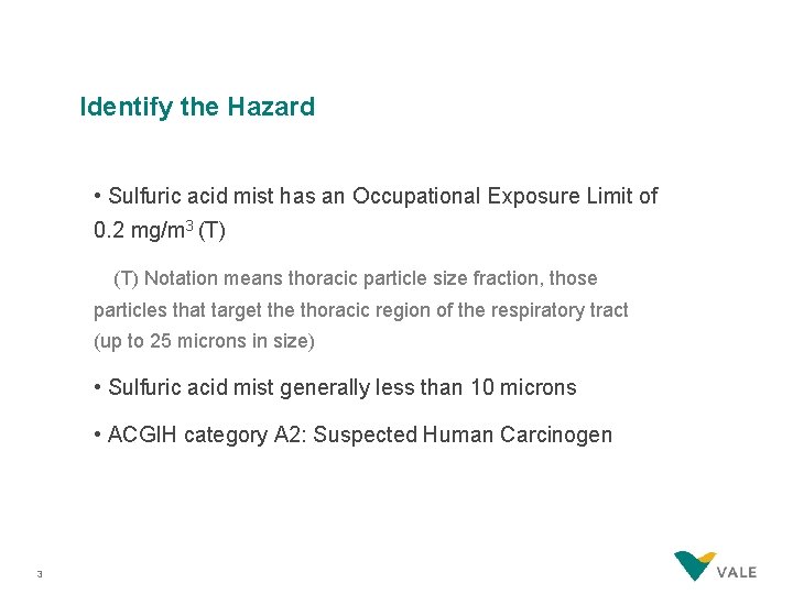 Identify the Hazard • Sulfuric acid mist has an Occupational Exposure Limit of 0.