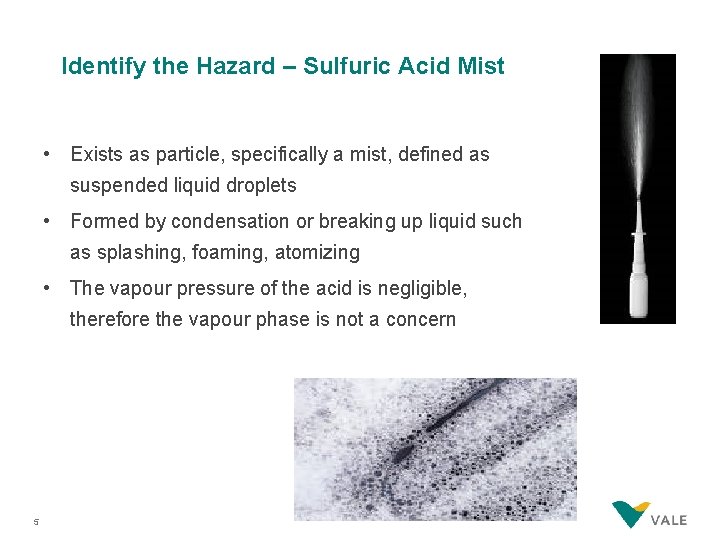 Identify the Hazard – Sulfuric Acid Mist • Exists as particle, specifically a mist,