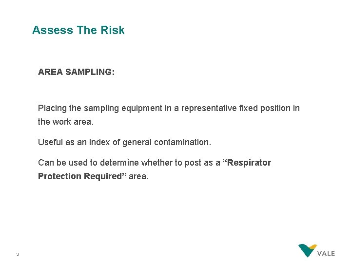 Assess The Risk AREA SAMPLING: Placing the sampling equipment in a representative fixed position