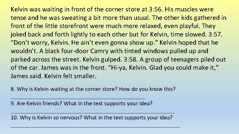 Kelvin was waiting in front of the corner store at 3: 56. His muscles Kelvin was waiting in front of the corner store at 3: 56. His muscles