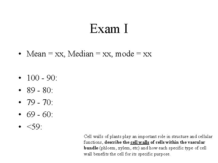 Exam I • Mean = xx, Median = xx, mode = xx • •