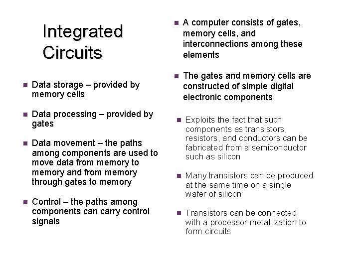 Integrated Circuits n Data storage – provided by memory cells n Data processing – Integrated Circuits n Data storage – provided by memory cells n Data processing –