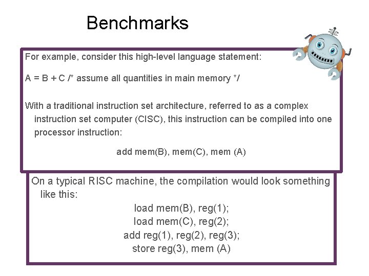 Benchmarks For example, consider this high-level language statement: A = B + C /* Benchmarks For example, consider this high-level language statement: A = B + C /*