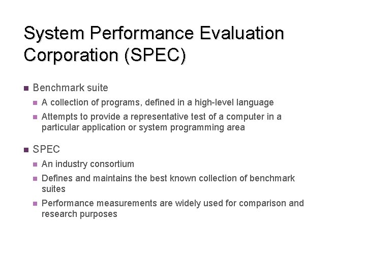 System Performance Evaluation Corporation (SPEC) n n Benchmark suite n A collection of programs, System Performance Evaluation Corporation (SPEC) n n Benchmark suite n A collection of programs,