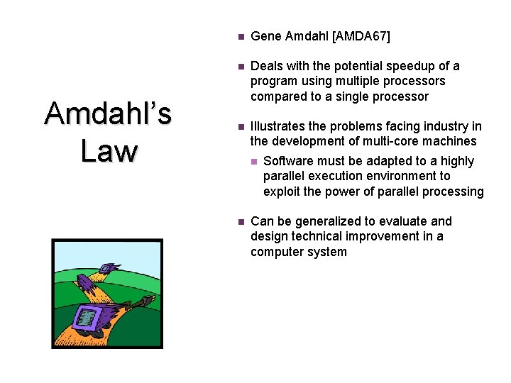 Amdahl’s Law n Gene Amdahl [AMDA 67] n Deals with the potential speedup of