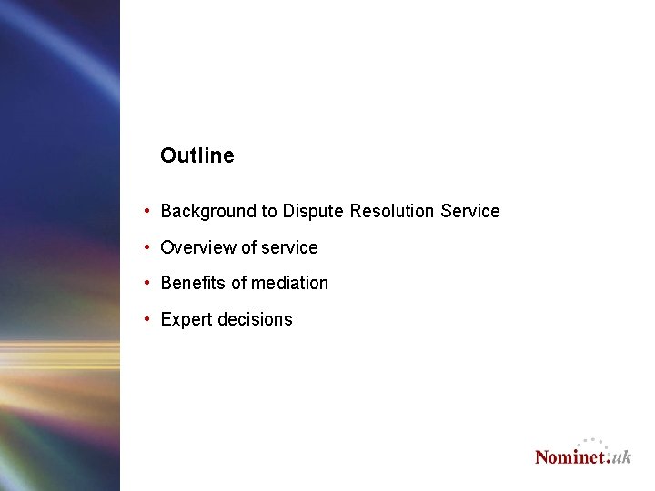 Outline • Background to Dispute Resolution Service • Overview of service • Benefits of