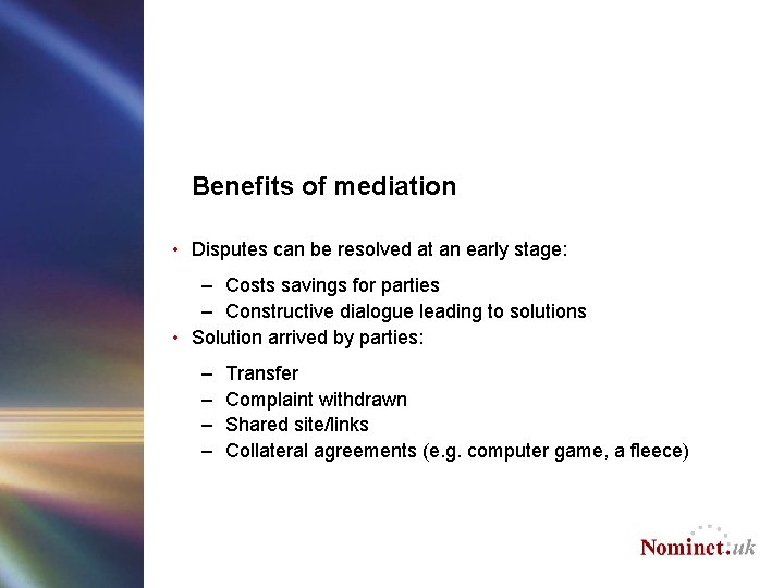 Benefits of mediation • Disputes can be resolved at an early stage: – Costs