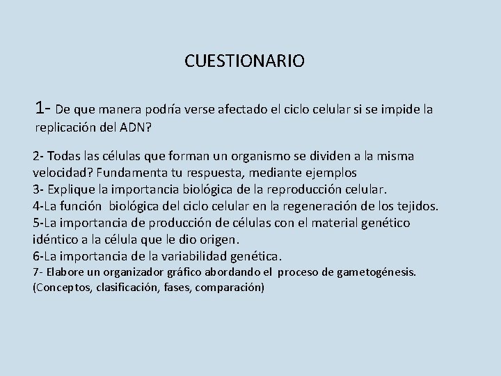 CUESTIONARIO 1 - De que manera podría verse afectado el ciclo celular si se