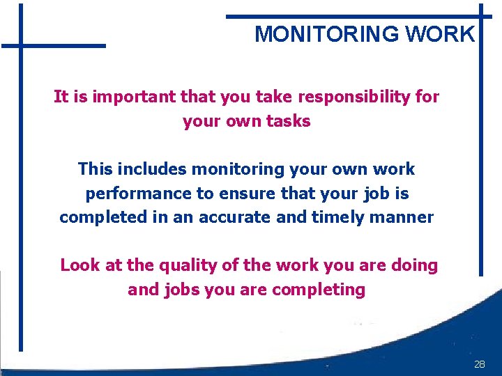 MONITORING WORK It is important that you take responsibility for your own tasks This