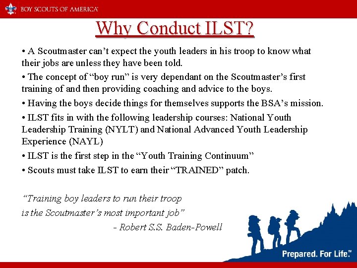 Why Conduct ILST? • A Scoutmaster can’t expect the youth leaders in his troop