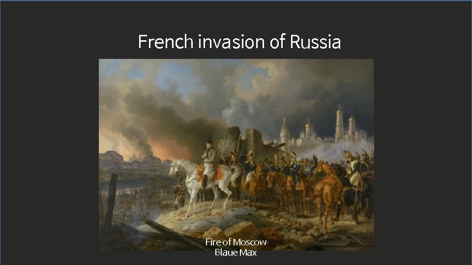 French invasion of Russia Fire of Moscow Blaue Max 