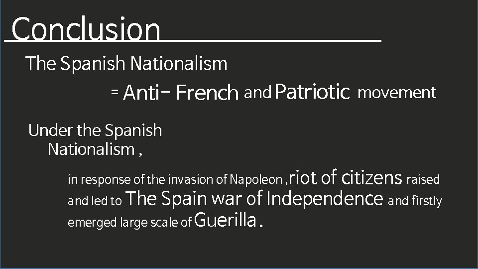 Conclusion The Spanish Nationalism = Anti- French and Patriotic movement Under the Spanish Nationalism