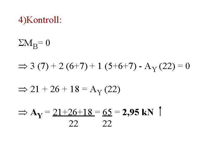 4)Kontroll: MB= 0 3 (7) + 2 (6+7) + 1 (5+6+7) - AY (22)