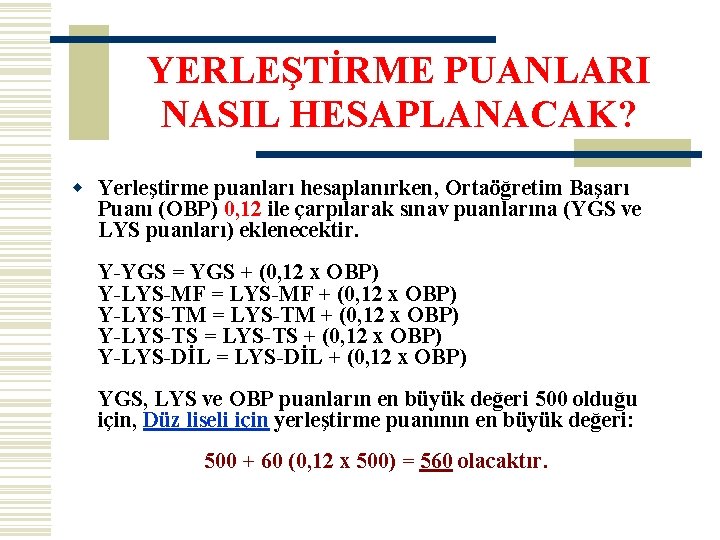 YERLEŞTİRME PUANLARI NASIL HESAPLANACAK? w Yerleştirme puanları hesaplanırken, Ortaöğretim Başarı Puanı (OBP) 0, 12