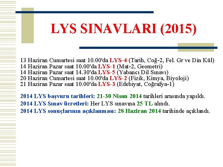 LYS SINAVLARI (2015) 13 Haziran Cumartesi saat 10. 00'da LYS-4 (Tarih, Coğ-2, Fel. Gr
