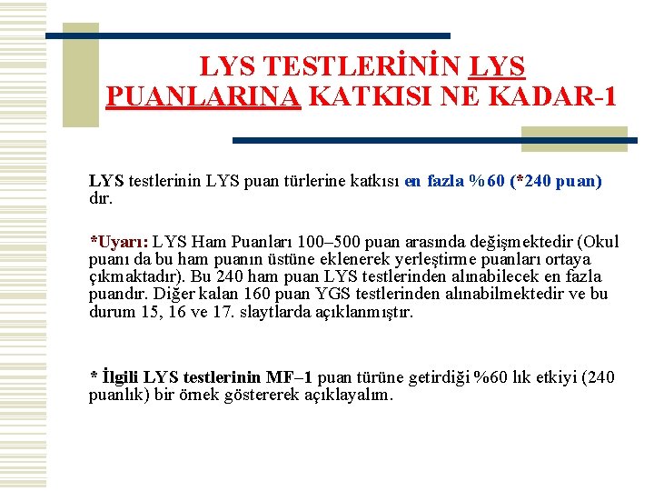 LYS TESTLERİNİN LYS PUANLARINA KATKISI NE KADAR-1 LYS testlerinin LYS puan türlerine katkısı en