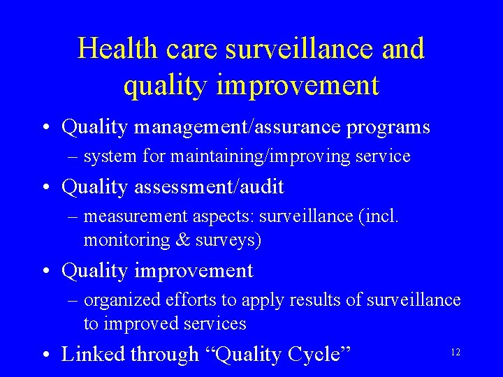 Health care surveillance and quality improvement • Quality management/assurance programs – system for maintaining/improving