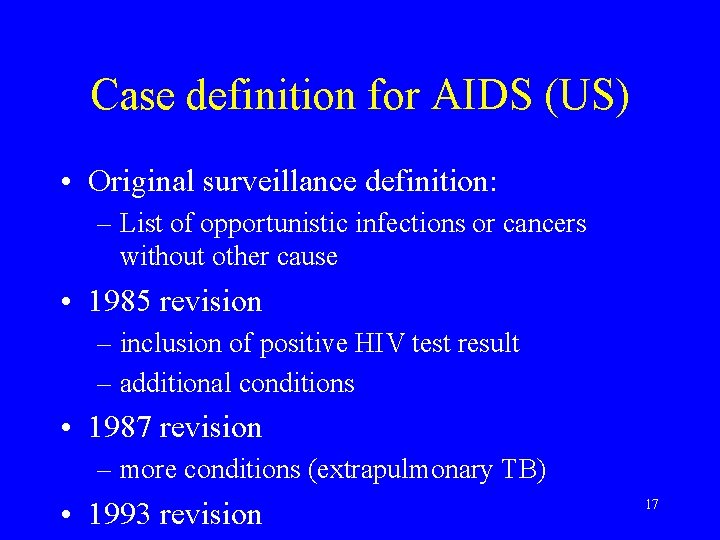 Case definition for AIDS (US) • Original surveillance definition: – List of opportunistic infections