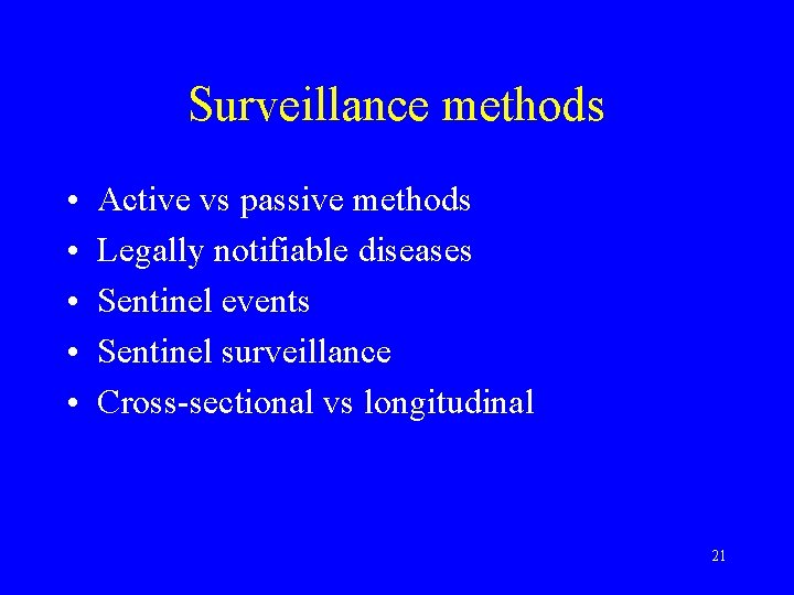 Surveillance methods • • • Active vs passive methods Legally notifiable diseases Sentinel events