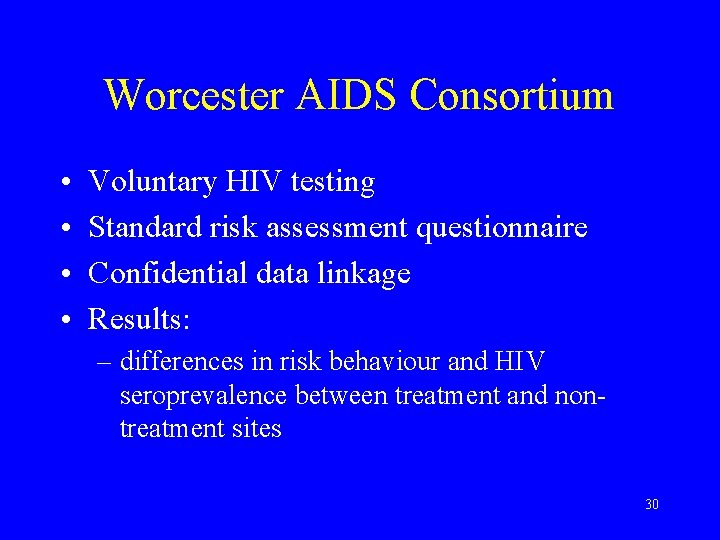 Worcester AIDS Consortium • • Voluntary HIV testing Standard risk assessment questionnaire Confidential data