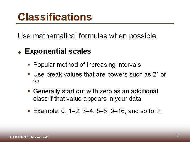 Classifications Use mathematical formulas when possible. u Exponential scales § Popular method of increasing Classifications Use mathematical formulas when possible. u Exponential scales § Popular method of increasing